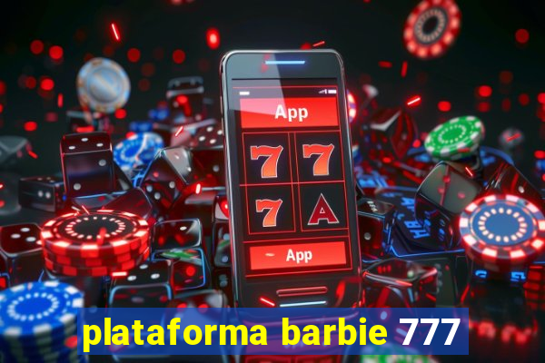 plataforma barbie 777